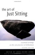 The art of Just Sitting: Essential Writings on the zen Practice of Shikantaza (en Inglés)