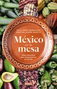 MEXICO EN LA MESA. 10 ALIMENTOS QUE CONQ
