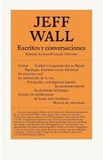 Jeff Wall. Escritos y Conversaciones (in Spanish)