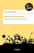 Incendiar la Pradera. Un Ensayo Sobre la Revolución en el Perú