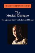 the musical dialogue,thoughts on monteverdi, bach and mozart (en Inglés)