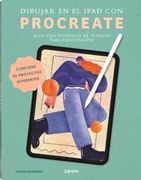 Dibujar en el Ipad con Procreate: Guia con Tutoriales de 10 Pasos Para Principiantes (in Spanish)