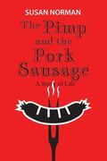The Pimp and the Pork Sausage: A Story of Life (en Inglés)