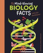 81 Mind-Blowing Biology Facts Every Kid Should Know! (en Inglés)