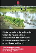 Efeito do Solo e da Aplicação Foliar de fe, zn e b no Crescimento, Rendimento e Atributos de Rendimento do Arroz(Oryza Sativa l. ) (en Portugués)