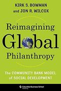 Reimagining Global Philanthropy: The Community Bank Model of Social Development 