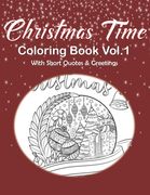 Christmas Time Coloring Book Vol.1 With Short Quotes & Greetings: Christmas Coloring Book For Adults, Christmas Coloring Book Gift Idea (en Inglés)