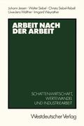 Arbeit Nach Der Arbeit: Schattenwirtschafl, Wertewandel Und Industriearbeit (en Alemán)