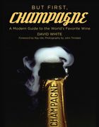 But First, Champagne: A Modern Guide to the World'S Favorite Wine (en Inglés)