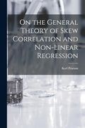 On the General Theory of Skew Correlation and Non-Linear Regression (en Inglés)