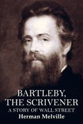Bartleby, the Scrivener: A Story of Wall Street (en Inglés)