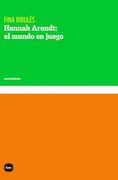 Hannah Arendt: El Mundo en Juego