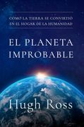 El planeta improbable: Cómo la Tierra se convirtió en el hogar de la humanidad