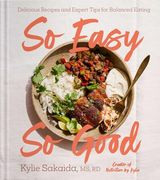 So Easy so Good: Delicious Recipes and Expert Tips for Balanced Eating (a Cookbook) (en Inglés)