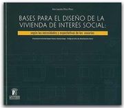 Bases Para el Diseño de la Vivienda de Interés Social: Según las Necesidades y Expectativas de los Usuarios