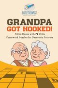 Grandpa Got Hooked! Crossword Puzzles for Dementia Patients Fill in Books with 70 Drills (en Inglés)