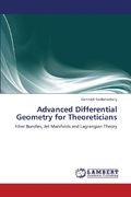 Advanced Differential Geometry for Theoreticians
