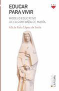 Educar Para Vivir: Modelo Educativo de la Compañía de María (in Spanish)