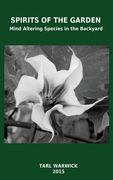 Spirits Of the Garden: Mind Altering Species In the Backyard (en Inglés)