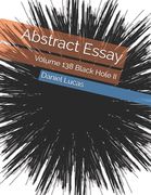 Abstract Essay: Volume 138 Black Hole II