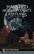 Haunted Howard County, Maryland (en Inglés)