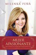 Mujer Apasionante: Transfórmate en la Mujer que Siempre Soñaste ser (in Spanish)