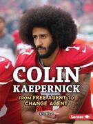 Colin Kaepernick: From Free Agent to Change Agent (en Inglés)