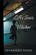 Life's Scars and Wisdom (en Inglés)