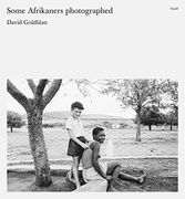 David Goldblatt: Some Afrikaners Photographed (en Inglés)