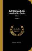 Ralf Skirlaugh, the Lincolnshire Squire: A Novel; Volume iii (en Inglés)