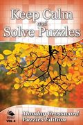 Keep Calm and Solve Puzzles Vol 4: Monday Crossword Puzzles Edition (en Inglés)