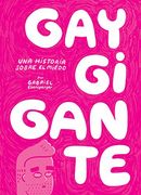 Gay Gigante: una Historia Sobre el Miedo