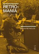 Retromanía: La adicción del pop a su propio pasado