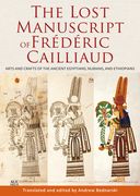 The Lost Manuscript of Frédéric Cailliaud: Arts and Crafts of the Ancient Egyptians, Nubians, and Ethiopians (en Inglés)
