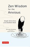 Zen Wisdom for the Anxious: Simple Advice From a zen Buddhist Monk (en Inglés)