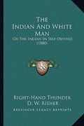 the indian and white man: or the indian in self-defense (1880) (en Inglés)