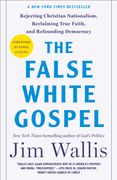 The False White Gospel. Rejecting Christian Nationalism, Reclaiming True Faith, and Refounding Democracy (en Inglés)