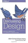 Discussing Design: Improving Communication and Collaboration Through Critique (en Inglés)