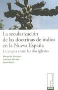 secularizacion de las doctrinas de indios en la nueva españa, la. la pugna entre las dos iglesias
