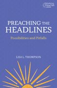 Preaching the Headlines: The Possibilities and Pitfalls of Addressing the Times (Working Preacher) 