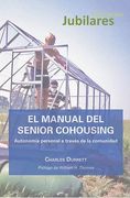 El Manual del Senior Cohousing. Autonomía Personal a Través de la Comunidad