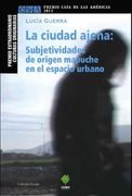 La Ciudad Ajena: Subjetividades de Origen Mapuche en el Espacio Urbano
