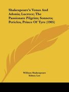 shakespeare's venus and adonis; lucrece; the passionate pilgrim; sonnets; pericles, prince of tyre (1905) (en Inglés)