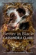 Better in Black: Ten Stories of Shadowhunter Romance (en Inglés)