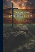 Occasional Papers, by C. H. M (en Inglés)