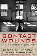 Contact Wounds: A war Surgeon'S Education (en Inglés)