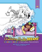 Chemistry In My Dreams: Coloring Book 1: Natural Processes (en Inglés)