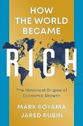 How the World Became Rich: The Historical Origins of Economic Growth (en Inglés)