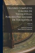 Oeuvres Complètes D'alexis de Tocqueville, Publiées par Madame de Tocqueville; Volume 08 (en Francés)