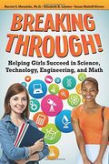 Breaking Through!: Helping Girls Succeed in Science, Technology, Engineering, and Math